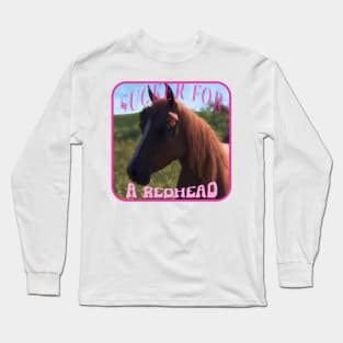 Sucker For A Redhead Long Sleeve T-Shirt